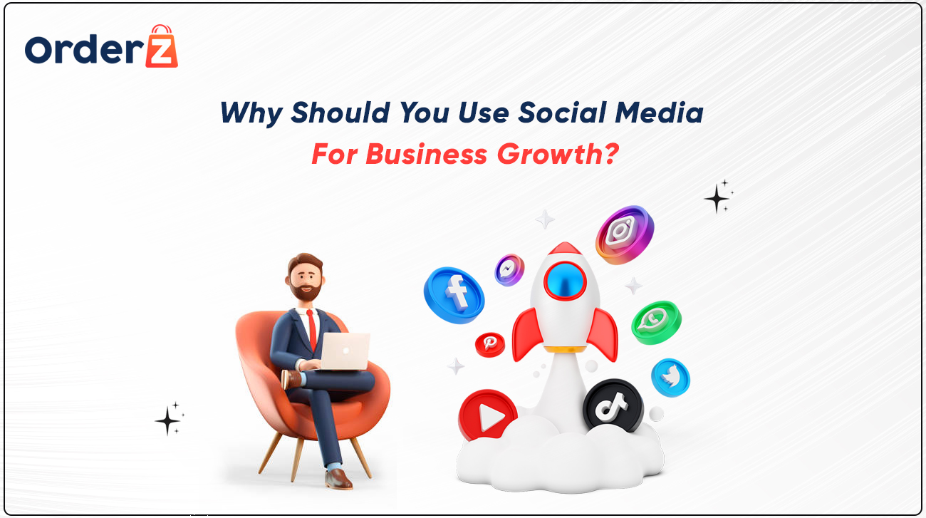 Why Should You Use Social Media For Business Growth?