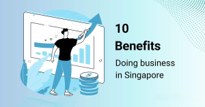 Advantages of Doing Business in Singapore