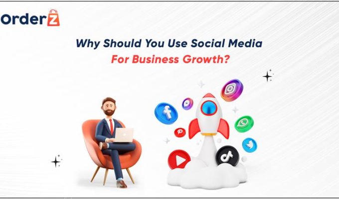 Why Should You Use Social Media For Business Growth?
