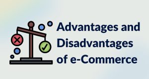 Advantages and disadvantages of e-commerce