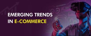 Emerging Trends in E-commerce Technology