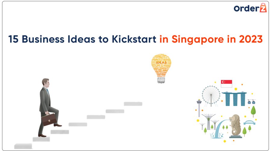 Business Ideas To Kickstart In Singapore