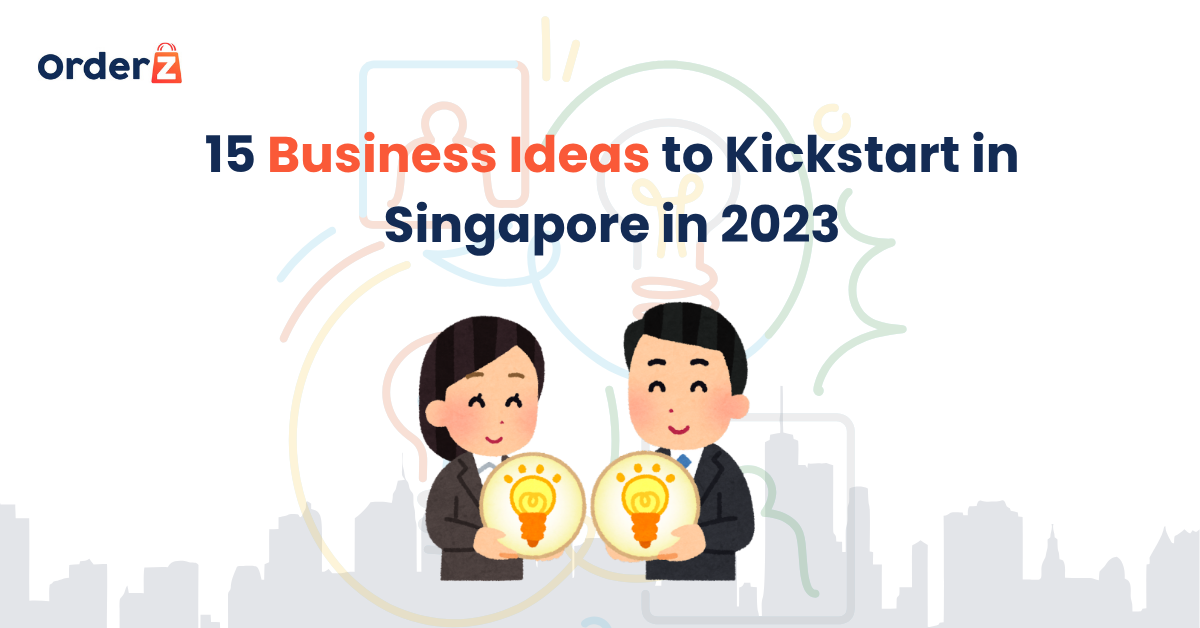 15 Business Ideas to Kickstart in Singapore in 2023