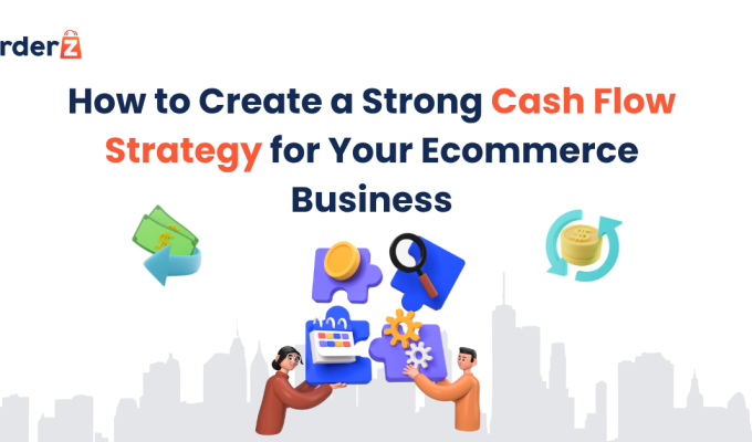 How to Create a Strong Cash Flow Strategy for Your Ecommerce Business