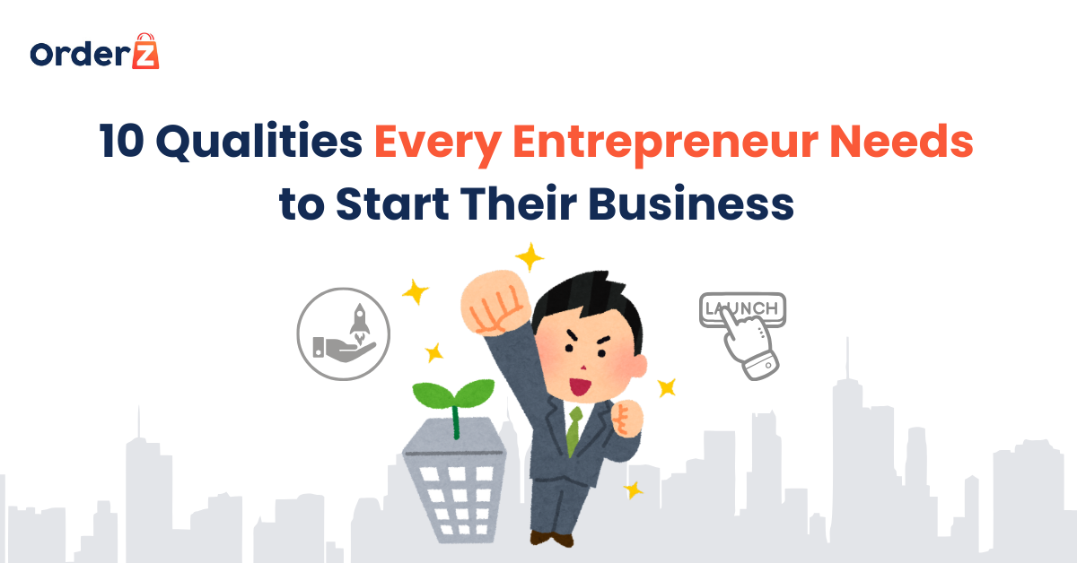 10 Qualities Every Entrepreneur Needs to Start Their Business