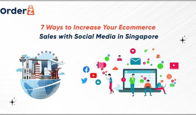 7 Ways to Increase Your Ecommerce Sales with Social Media in Singapore