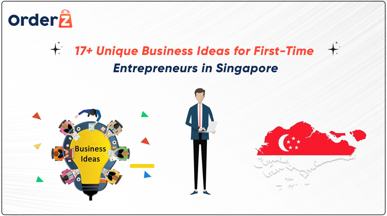 17+ Unique Business Ideas for First-Time Entrepreneurs in Singapore