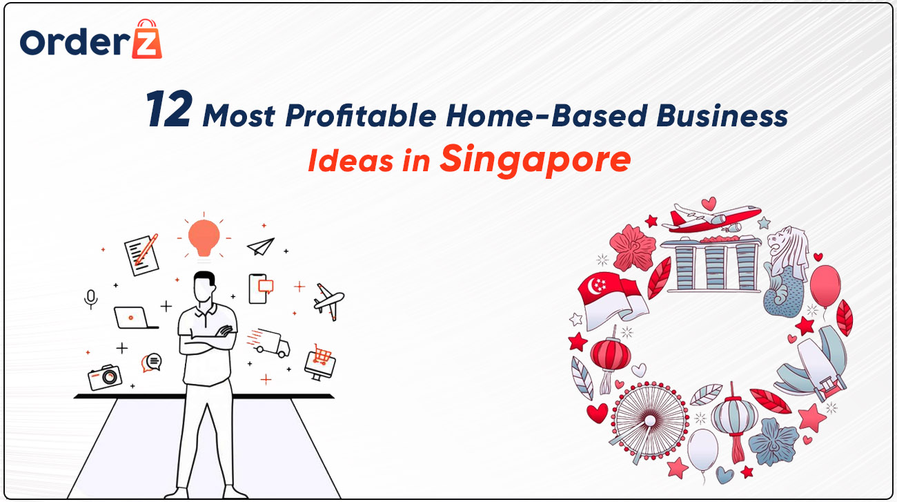 12 Most Profitable Home-Based Business Ideas in Singapore