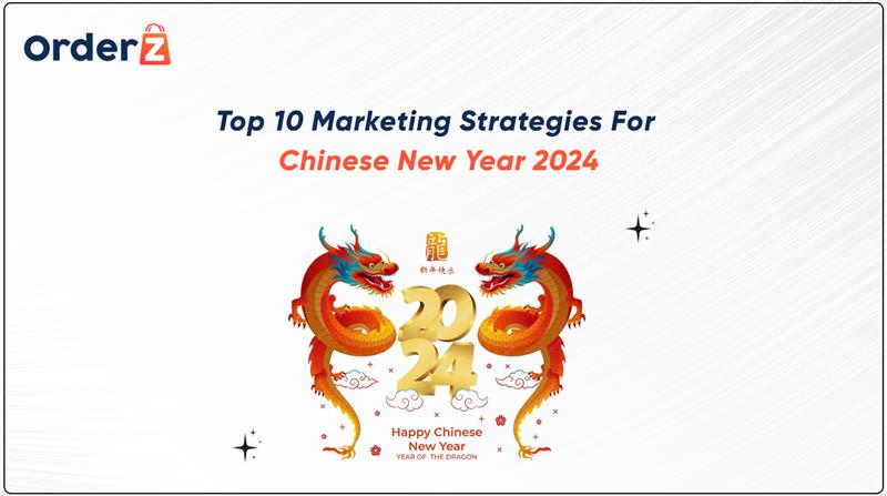 Top 10 Marketing Strategies for Chinese New Year 2024