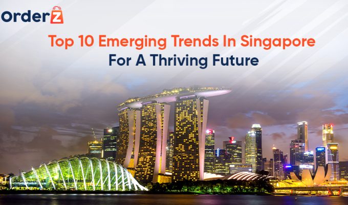 Top 10 Emerging Trends In Singapore For A Thriving Future