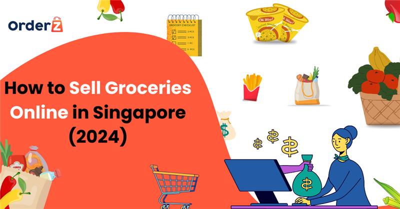 How to Sell Groceries Online in Singapore (2024)