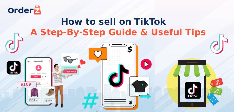 How to Sell on TikTok: A Step-by-Step Guide & Useful Tips