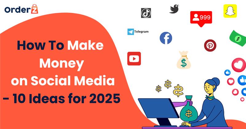 How To Make Money on Social Media- 10 Ideas for 2025