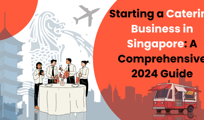 Starting a Catering Business in Singapore: A Comprehensive 2024 Guide