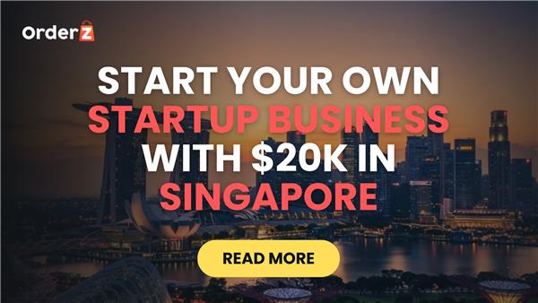 Start Your Own Startup Business with $20k in Singapore